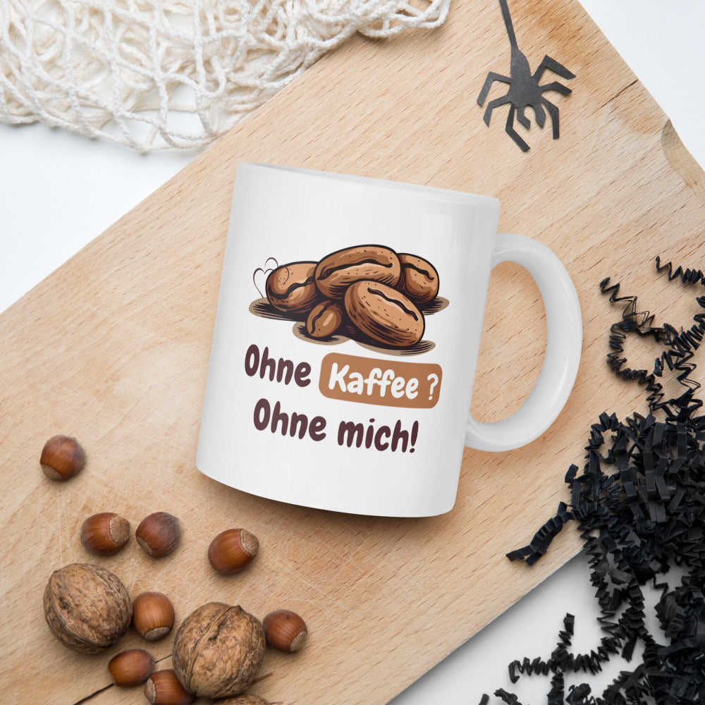 Kaffee-Mug – „Ohne Kaffee? Ohne mich!“