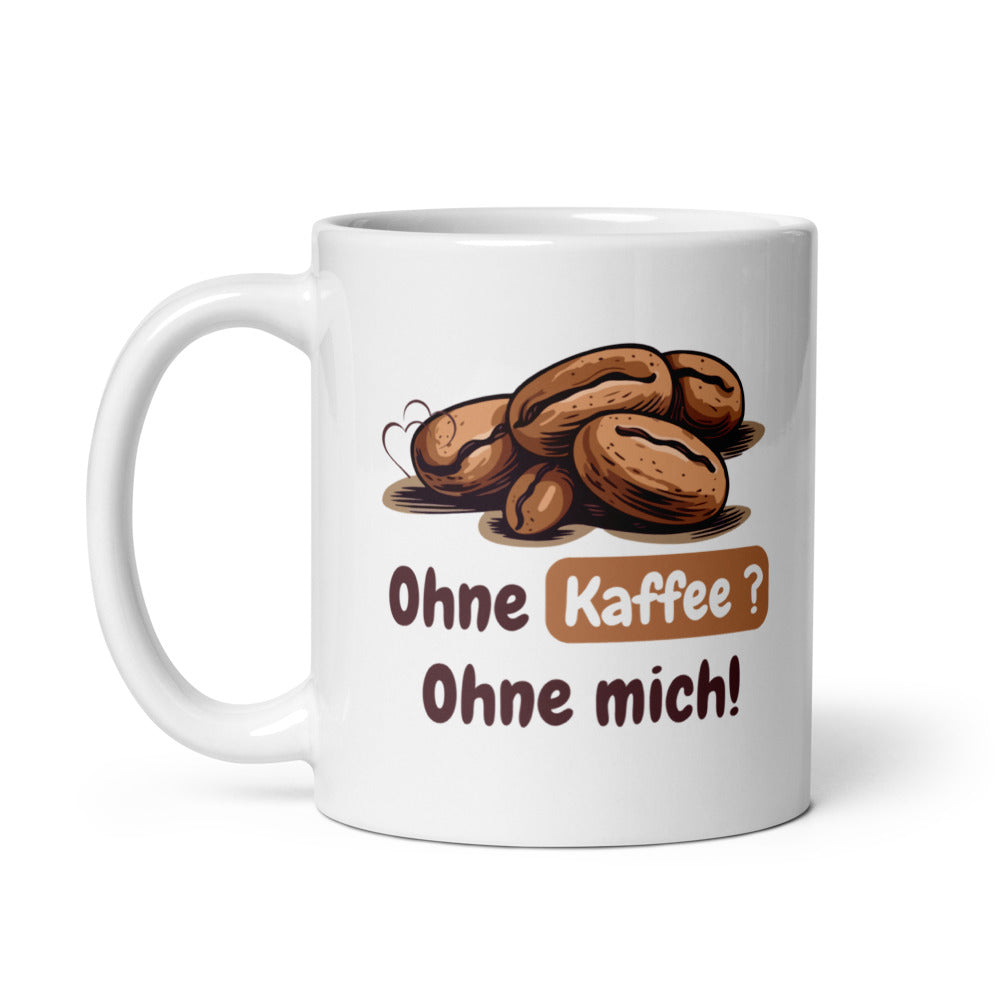 Kaffee-Mug – „Ohne Kaffee? Ohne mich!“