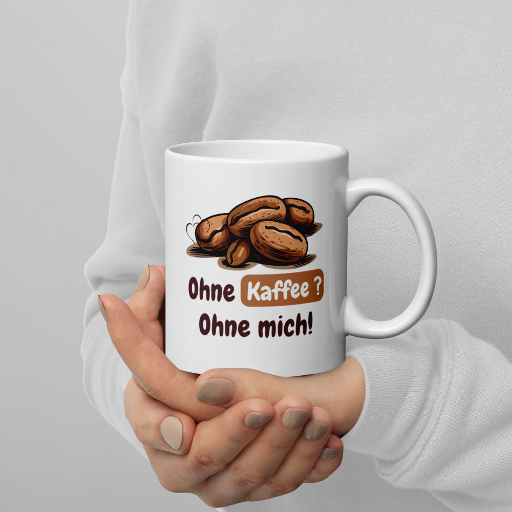 Kaffee-Mug – „Ohne Kaffee? Ohne mich!“
